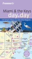 Frommer's Day by Day Miami & the Keys (Frommer's Day by Day Series) （PAP/MAP）
