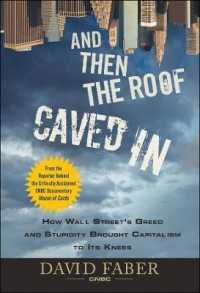 ウォール街の強欲と資本主義の破綻<br>And Then the Roof Caved in : How Wall Street's Greed and Stupidity Brought Capitalism to Its Knees