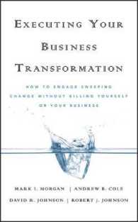 企業変革の実行<br>Executing Your Business Transformation : How to Engage Sweeping Change without Killing Yourself or Your Business