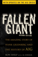 堕ちた巨人：Ｈ．グリーンバーグとAIG社の歴史（第２版）<br>Fallen Giant : The Amazing Story of Hank Greenberg and the History of AIG （2ND）