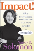 Impact! : What Every Woman Needs to Know to Go from Invisible to Invincible