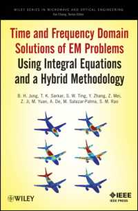 Time and Frequency Domain Solutions of EM Problems : Using Integral Equations and a Hybrid Methodology (Wiley Series in Microwave and Optical Engineer
