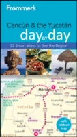 Frommer's Cancun & the Yucatan Day by Day (Frommer's Day by Day Cancun & the Yucatan) （PAP/MAP）