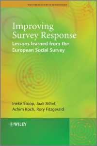 調査回答率を改善するには：欧州のサーベイ調査から学ぶ<br>Improving Survey Response : Lessons Learned from the European Social Survey (Wiley Series in Survey Methodology)