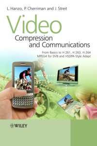 画像圧縮と通信<br>Video Compression and Communications : From Basics to H.261, H.263, H.264, MPEG4 for DVB and HSDPA-Style Adaptive Turbo-Transceivers