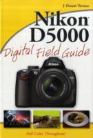 Nikon D5000 Digital Field Guide (Digital Field Guide)