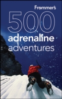 Frommer's 500 Adrenaline Adventures (Frommer's 500)