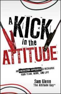 A Kick in the Attitude : An Energizing Approach to Recharge Your Team, Work, and Life