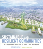Sustainable and Resilient Communities : A Comprehensive Action Plan for Towns, Cities, and Regions
