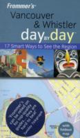 Frommer's Vancouver and Whistler Day by Day (Frommer's Day by Day) -- Paperback （INTERNATIO）