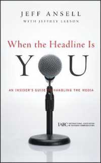 メディア対策ガイド<br>When the Headline Is You : An Insider's Guide to Handling the Media (J-b International Association of Business Communicators)
