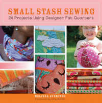 Small Stash Sewing : 24 Projects Using Fat Quarters