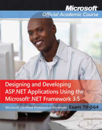 70-564: Designing and Developing Asp.net Applications Using the Microsoft .net Framework 3.5 (2-Volume Set) （PAP/CDR LA）