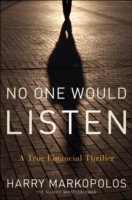 マドフ金融詐欺事件の通報者Ｈ．マルコポロスが語る内幕<br>No One Would Listen : A True Financial Thriller
