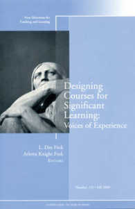 Designing Courses for Significant Learning : Voices of Experience (New Directions for Teaching and Learning)