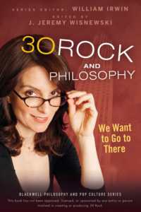 30 Rock and Philosophy : We Want to Go to There (Blackwell Philosophy and Pop Culture)