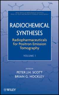 放射化学合成・第１巻：PETのための放射性医薬品<br>Radiochemical Syntheses : Radiopharmaceuticals for Positron Emission Tomography (Radiochemical Syntheses)