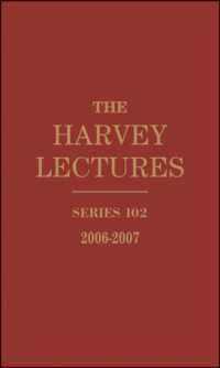 The Harvey Lectures : Delivered under the Auspices of the Harvey Society of New York 2006-2007 (Harvey Lectures) 〈102〉