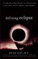 Defining Eclipse : Vocabulary Workbook for Unlocking the SAT, ACT, GED, and SSAT (Defining Series)