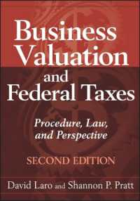 企業評価と連邦税（第２版）<br>Business Valuation and Federal Taxes : Procedure, Law and Perspective （2ND）