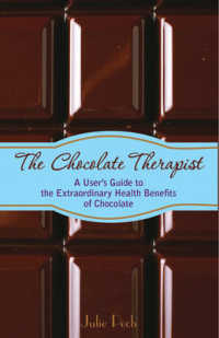 The Chocolate Therapist : A User's Guide to the Extraordinary Health Benefits of Chocolate