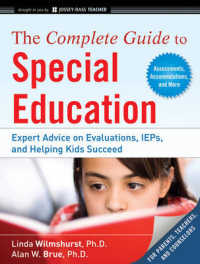 特殊教育完全ガイド（第２版）<br>The Complete Guide to Special Education : Proven Advice on Evaluations, IEPs, and Helping Kids Succeed （2ND）