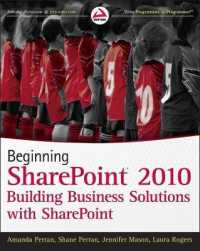 Beginning SharePoint 2010 : Building Business Solutions with SharePoint