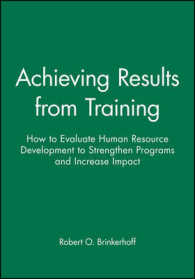 Achieving Results from Training : How to Evaluate Human Resource Development to Strengthen Programs and Increase Impact