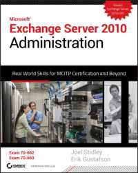 Microsoft Exchange Server 2010 Administration : Real World Skills for MCITP Certification and Beyond （PAP/CDR）