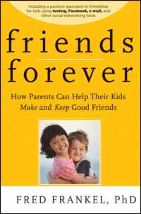 Friends Forever : How Parents Can Help Their Kids Make and Keep Good Friends