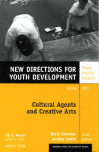Cultural Agents and Creative Arts (New Directions for Youth Development, Spring 2010 / Jossey-bass Psychology)