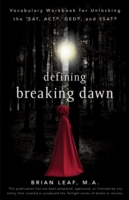 Defining Breaking Dawn : Vocabulary Workbook for Unlocking the SAT, ACT, GED, and SSAT (Defining Series) （Workbook）