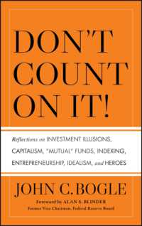 Don't Count on It : Reflections on Investment Illusions, Capitalism, 'Mutual' Funds, Indexing, Entrepreneurship, Idealism, and Heroes