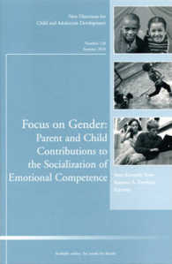 Focus on Gender : Parent and Child Contributions to the Socialization of Emotional Competence (New Directions for Child & Adolescent Development)