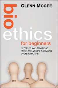 生命倫理はじめの一歩<br>Bioethics for Beginners : 60 Cases and Cautions from the Moral Frontier of Healthcare