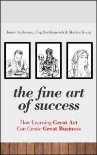 芸術家に学ぶビジネスの成功法<br>The Fine Art of Success : How Learning Great Art Can Create Great Business