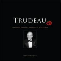 Trudeau : Images of Canada's Passionate Statesman