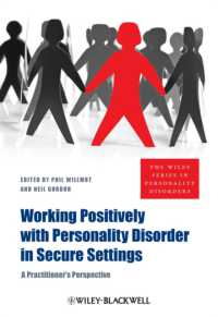 裁判における人格障害への対応<br>Working Positively with Personality Disorder in Secure Settings : A Practitioner's Perspective (The Wiley Series in Personality Disorders)