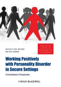 裁判における人格障害への対応<br>Working Positively with Personality Disorder in Secure Settings : A Practitioner's Perspective (The Wiley Series in Personality Disorders)