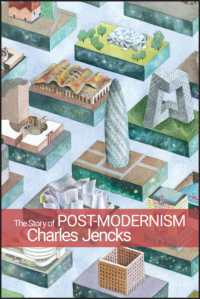 The Story of Post-Modernism : Five Decades of the Ironic, Iconic and Critical in Architecture （2ND）