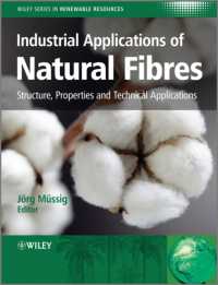 天然繊維の工業的応用<br>Industrial Applications of Natural Fibres : Structure, Properties and Technical Applications (Wiley Series in Renewable Resource)
