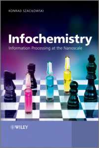 Infochemistry : Information Processing at the Nanoscale