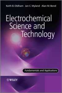 Electrochemical Science and Technology : Fundamentals and Applications