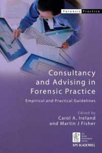 裁判心理学におけるコンサルティングと助言<br>Consultancy and Advising in Forensic Practice : Empirical and Practical Guidelines (Bps Blackwell Forensic Practice Series)