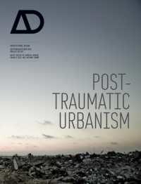 災害・紛争後の都市設計<br>Post-Traumatic Urbanism : Architectural Design (Architectural Design)
