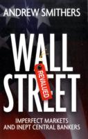 ウォール街の再評価：不完全市場と不器用な中央銀行<br>Wall Street Revalued : Imperfect Markets and Inept Central Bankers