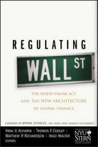 ウォール街の規制と新たなグローバル金融構造<br>Regulating Wall Street : The Dodd-Frank Act and the New Architecture of Global Finance (Wiley Finance)