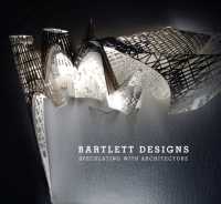 Bartlett Designs : Speculating with Architecture
