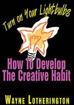 Flicking Your Creative Switch : Developing Brighter Ideas for Business