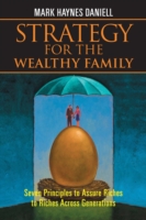 Strategy for the Wealthy Family : Seven Principles to Assure Riches to Riches Across Generations